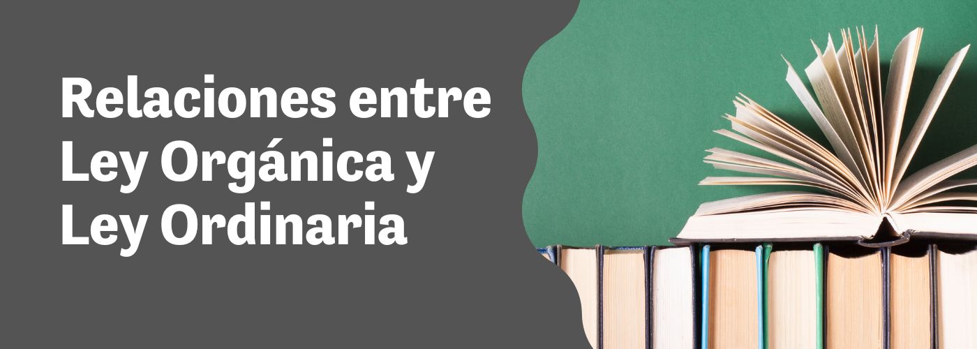 Relaciones entre Ley Orgánica y Ley Ordinaria