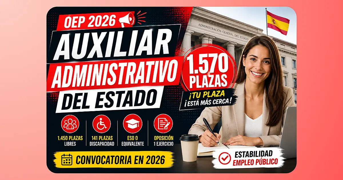 Histórica Oposición de Auxiliar Administrativo del Estado: 1.570 Plazas para Conseguir Estabilidad en la Administración Pública
